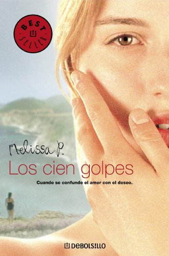Los cien golpes / 100 strokes of the brush before bed: cuando se confunde el amor con el deseo / when love is confused with desire (spanish edition)