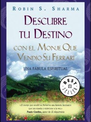 Descubre tu destino con el monje que vendio su ferrari / the monk who sold his ferrari (spanish edition)