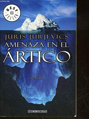 Amenaza en el artico / threat in the arctic (spanish edition)