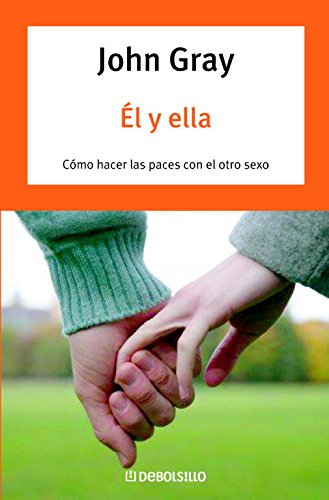 Él y ella: cómo hacer las paces con el otro sexo (autoayuda) (spanish edition)