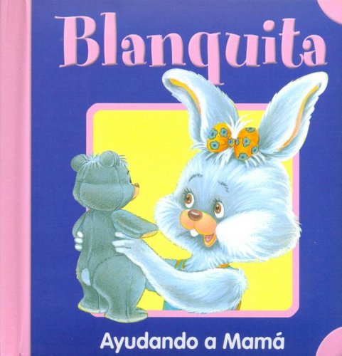 Blanquita - ayudando a mama (spanish edition)