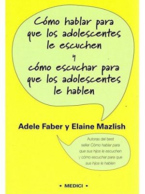 Como hablar para que adolescentes le escuchen (niños y adolescentes) (spanish edition)