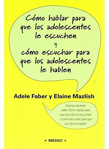 Como hablar para que adolescentes le escuchen (niños y adolescentes) (spanish edition)
