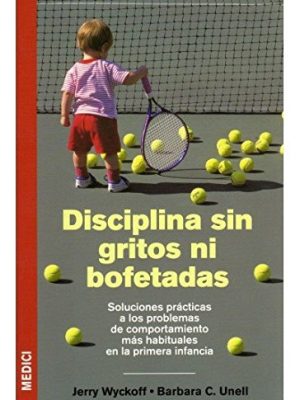 Disciplina sin gritos ni bofetadas (niños y adolescentes) (spanish edition)