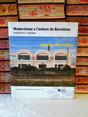 9788498031584_modernisme-a-lentorn-de-barcelona-arquitectura-i-paisatge_front-1.jpg Modernisme a l'entorn de barcelona: arquitectura i paisatge