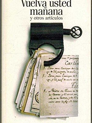 Vuelva usted manana y otros articulos