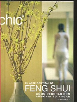 El arte oriental del feng shui. como decorar con armonia tu hogar.
