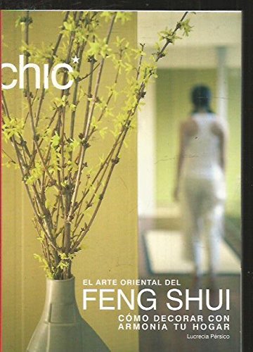 El arte oriental del feng shui. como decorar con armonia tu hogar.
