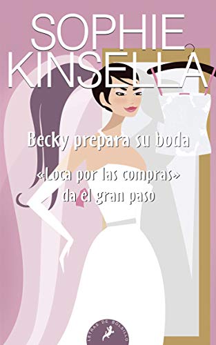 Becky prepara su boda: "loca por las compras" da el gran paso (letras de bolsillo) (spanish edition)