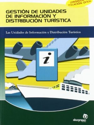 Gestión de unidades de información y distribución turística: las unidades de información y distribución turística (hostelería y turismo) (spanish edition)