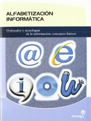 9788498391046_alfabetizacion-informatica-ordenador-y-tecnologias-de-la-informacion-conceptos-basicos-manuales-t_front-7.jpg Alfabetización informática: ordenador y tecnologías de la información: conceptos básicos (manuales transversales) (spanish edition)