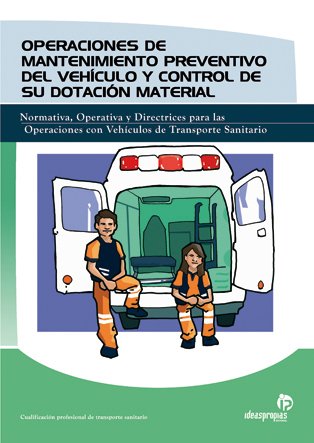 9788498391893_operaciones-de-mantenimiento-preventivo-del-vehiculo-y-control-de-su-dotacion-material-normativa-o_front-1.jpg Operaciones de mantenimiento preventivo del vehículo y control de su dotación material: normativa, operativa y directrices para las operaciones con ... sanitario (sanidad) (spanish edition)