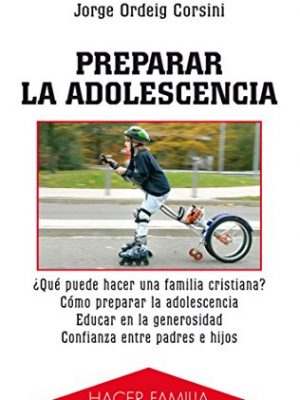 9788498400915_preparar-la-adolescencia-hacer-familia-spanish-edition_front-3.jpg Preparar la adolescencia (hacer familia) (spanish edition)