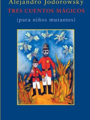 Tres cuentos mágicos: (para niño mutantes) (spanish edition)