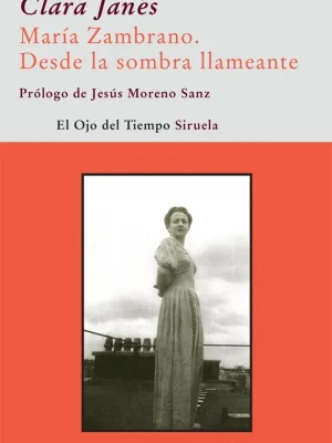 María zambrano. desde la sombra llameante