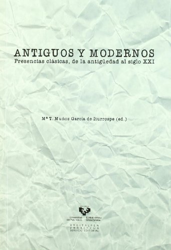 Antiguos y modernos. presencias clásicas, de la antigüedad al siglo xxi