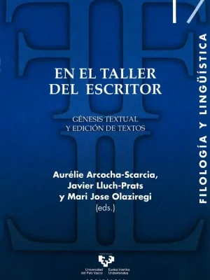 En el taller del escritor. génesis textual y edición de textos