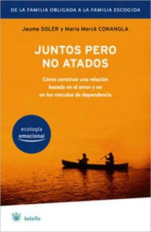Juntos pero no atados / together but not co-dependent (spanish edition)
