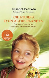 Criatures d ' un altre planeta: crònica d'una lluita contra la síndrome de rett (otros la magrana) (catalan edition)