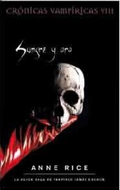 Sangre y oro: las cronicas vampiricas viii (crónicas vampíricas / vampire chronicles) (spanish edition)