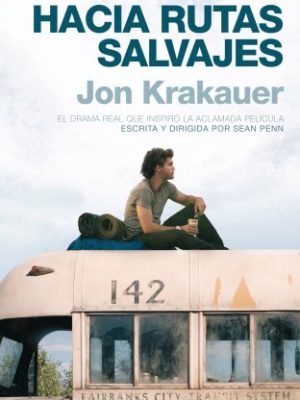 Hacia rutas salvajes (spanish edition)