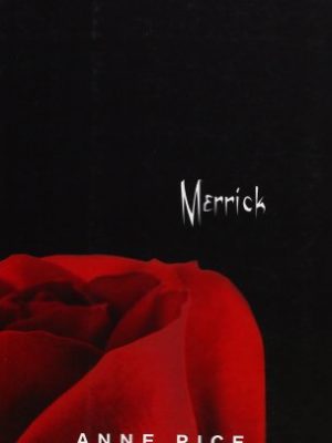 Merrick: cronicas vampiricas vii (cronicas vampiricas/ the vampire chronicles) (spanish edition)
