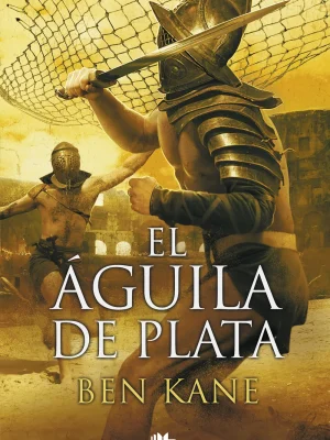 El águila de plata (la legión olvidada 2)