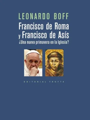 Francisco de roma y francisco de asís. ¿una nueva primavera en la iglesia?