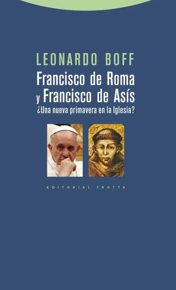 Francisco de roma y francisco de asís. ¿una nueva primavera en la iglesia?