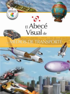 El abecé visual de los medios de transporte (colección abecé visual) (abece visual) (spanish edition)