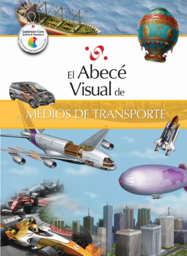 El abecé visual de los medios de transporte (colección abecé visual) (abece visual) (spanish edition)
