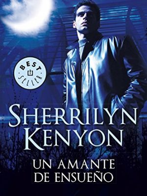 9788499081199_un-amante-de-ensueno-cazadores-oscuros-1-dark-hunters-spanish-edition_front-1.jpg Un amante de ensueño (cazadores oscuros 1) (dark-hunters) (spanish edition)