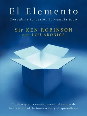 El elemento. descubrir tu pasión lo cambia todo