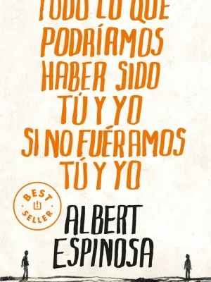 Todo lo que podríamos haber sido tú y yo si no fuéramos tú y yo