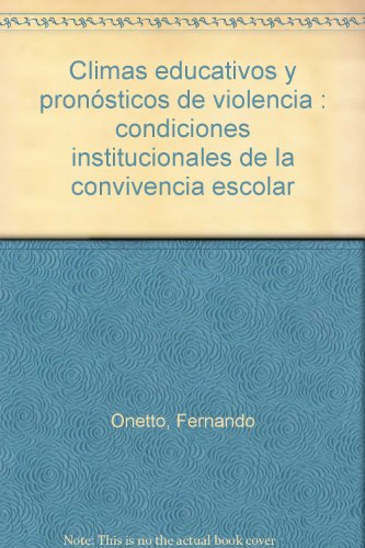 Climas educativos y pronósticos de violencia: condiciones institucionales de la convivencia escolar