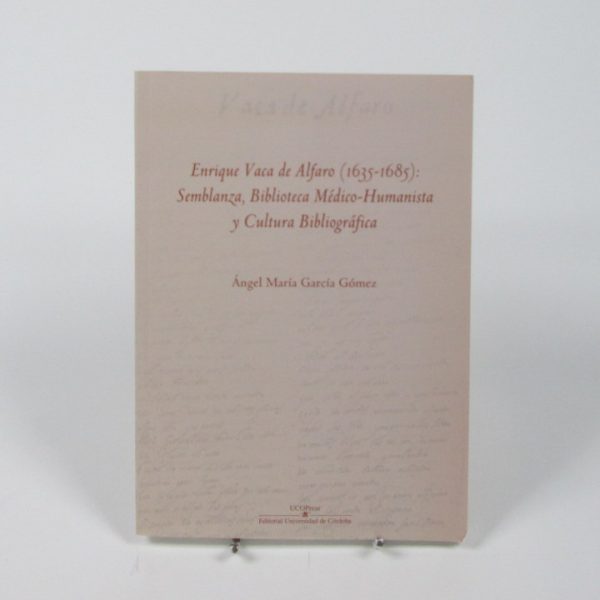 Enrique vaca de alfaro (1635-1685): semblanza, biblioteca médico-humanista y cultura bibliográfica