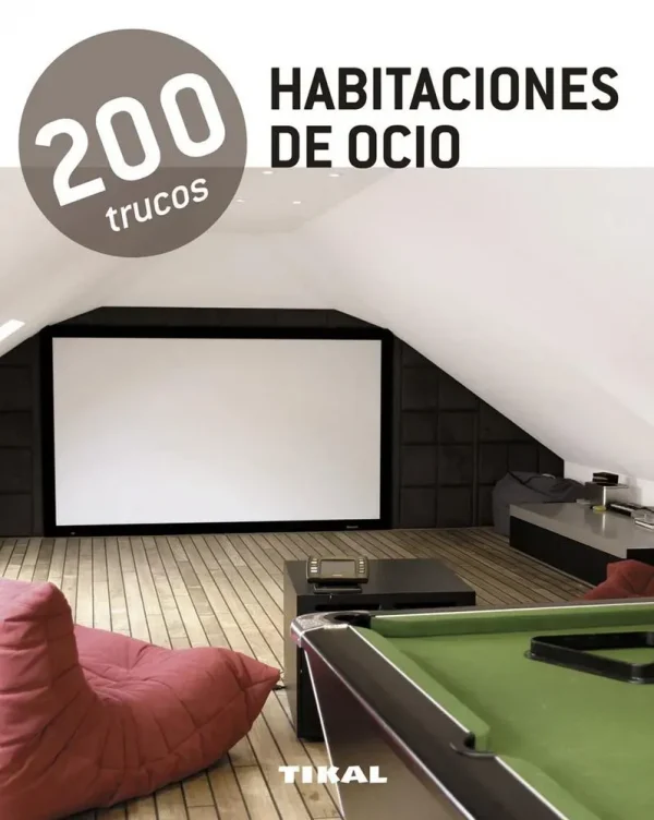 200 trucos en decoración. habitaciones de ocio