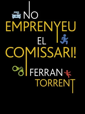 No emprenyeu el comissari!