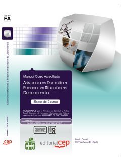 Asistencia en domicilio a personas en situación de dependencia. colección formación continuada (colección 1176) (spanish edition)