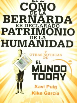 El coño de la bernarda es declarado patrimonio de la humanidad : y otras noticias de mundo today