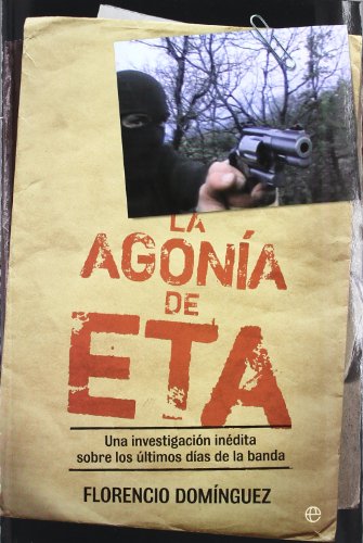 La agonía de eta : una investigación inédita sobre los últimos días de la banda
