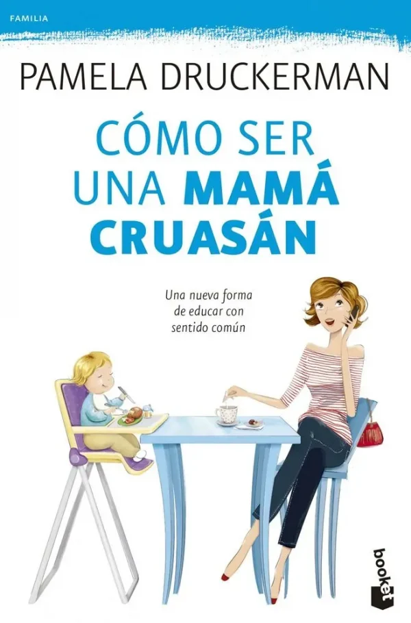9788499983936_como-ser-una-mama-cruasan_front-1.webp Cómo ser una mamá cruasán