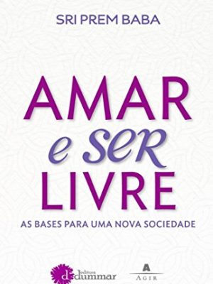 Amar e ser livre: as bases para uma nova sociedade (em portugues do brasil)