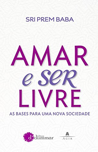Amar e ser livre: as bases para uma nova sociedade (em portugues do brasil)