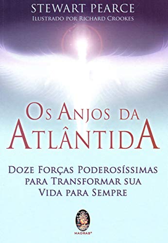 Os anjos da atlantida - doze forcas poderosissimas para transformar sua vida para sempre (em portugues do brasil)