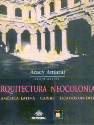 Arquitectura neocolonial : américa latina, caribe, estados unidos (arte universal) (spanish edition)