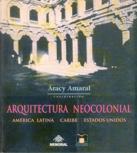 9788585373085_arquitectura-neocolonial-america-latina-caribe-estados-unidos-arte-universal-spanish-edition_front-1.jpg Arquitectura neocolonial : américa latina, caribe, estados unidos (arte universal) (spanish edition)