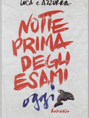 9788804564188_notte-prima-degli-esami-oggi_front-4.jpg Notte prima degli esami oggi