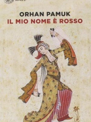 Il mio nome e rosso (italian edition)