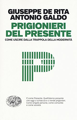 9788806236557_prigionieri-del-presente-come-uscire-dalla-trappola-della-modernita_front-1.jpg Prigionieri del presente. come uscire dalla trappola della modernitĂ
